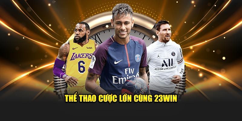 Thể thao cược lớn cùng 23Win